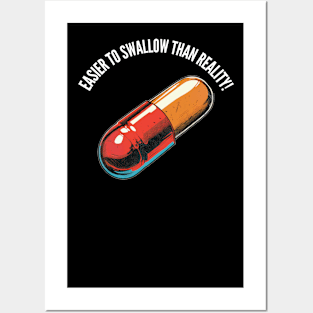 Easier to swallow than reality! Posters and Art